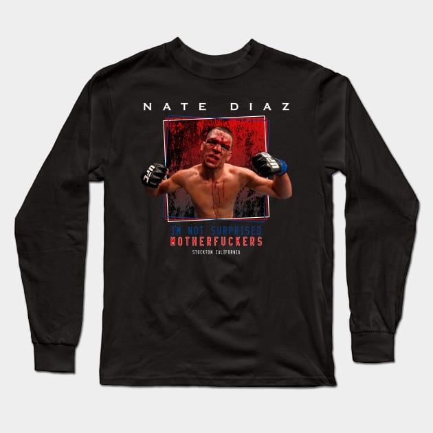 Nate Diaz I'm Not Surprised Long Sleeve T-Shirt by SavageRootsMMA